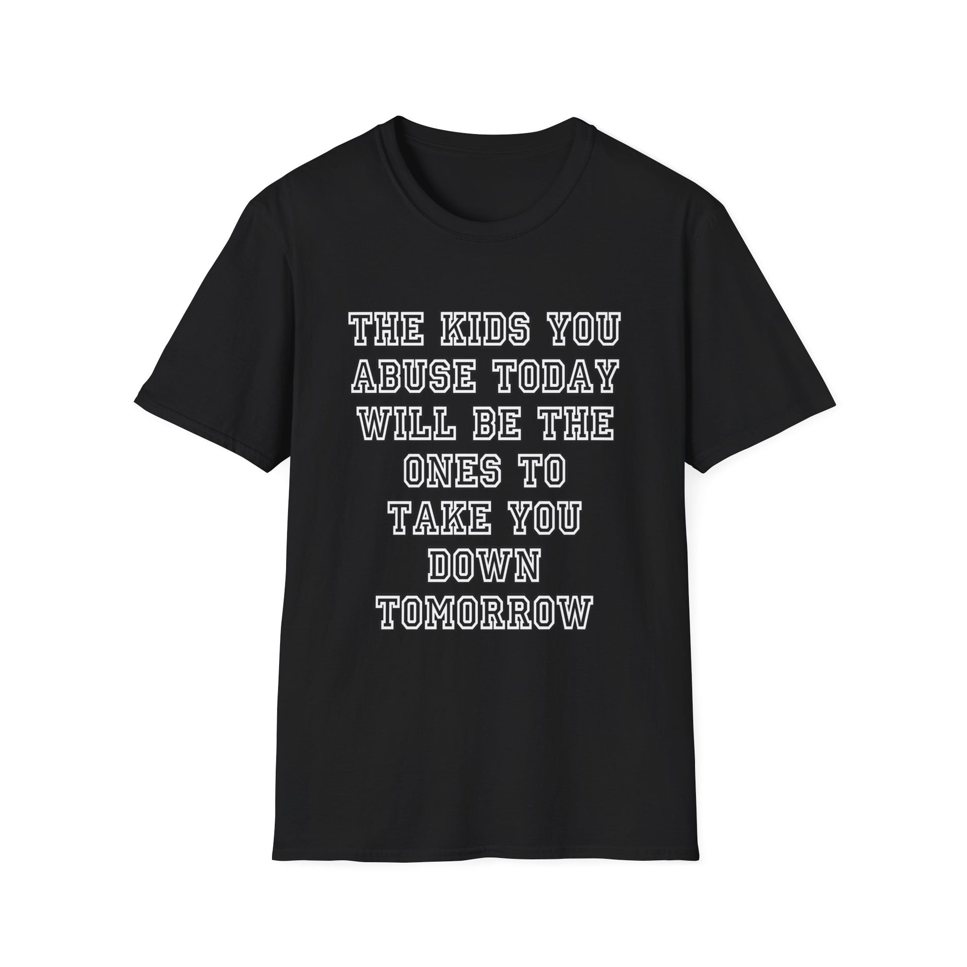 The kids you abuse today Unisex Softstyle T-Shirt