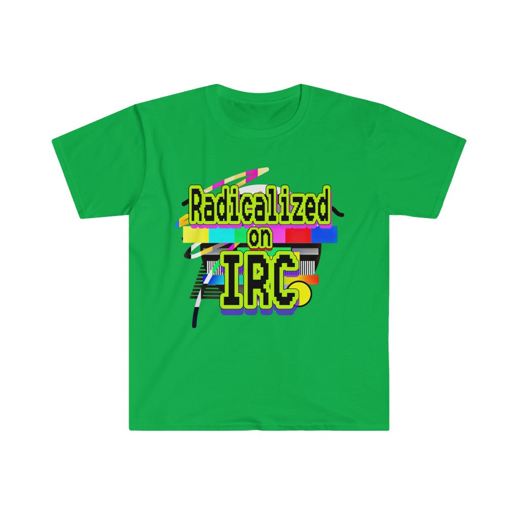 Radicalized on IRC (Unisex Softstyle T-Shirt)